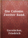 Imagen de portada para Die Colonie. Zweiter Band.